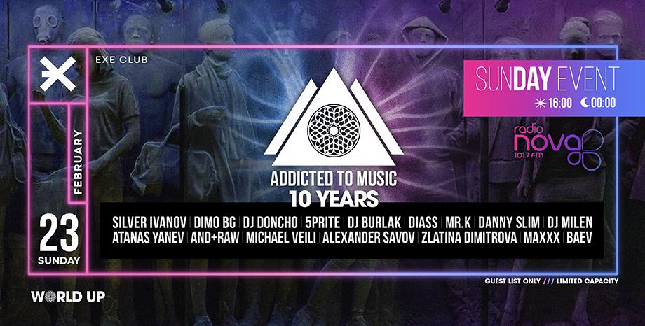 10 години 'Addicted To Music' в EXE CLUB на 23 февруари (неделя) с 16 диджеи!
