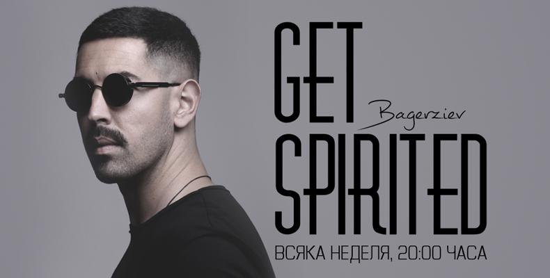 'Get Spirited' на Bagerziev става предаване по радио NOVA!